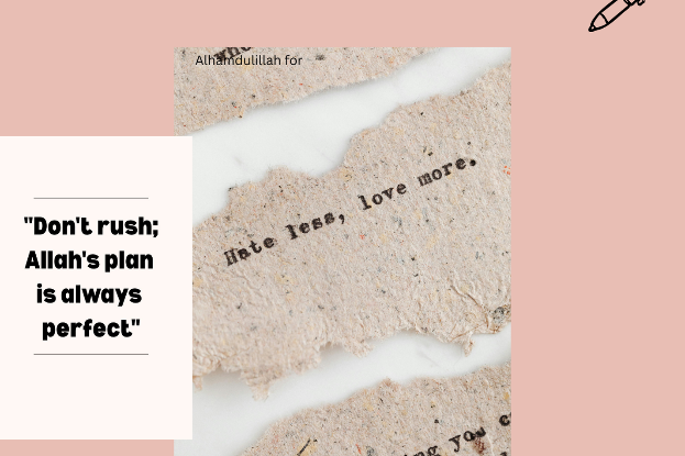 A pink and white stationery-themed graphic featuring a small reflection card at the top, torn paper strips with printed text in the center, and the quote 'Don't rush; Allah's plan is always perfect' on the left.